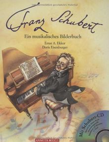 Franz Schubert. Ein musikalisches Bilderbuch. Inkl. CD