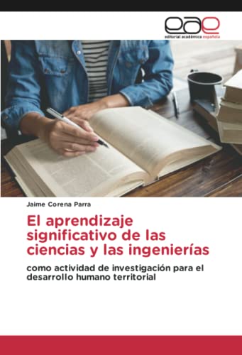 El aprendizaje significativo de las ciencias y las ingenierías: como actividad de investigación para el desarrollo humano territorial