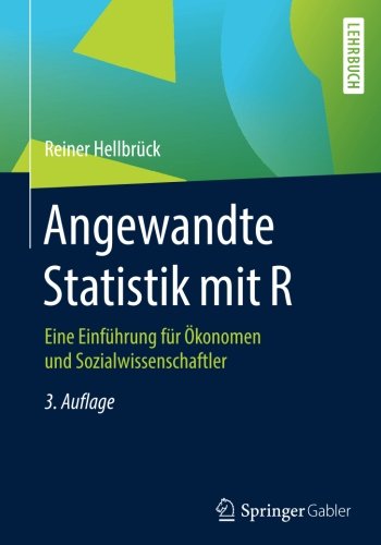 Angewandte Statistik mit R: Eine Einführung für Ökonomen und Sozialwissenschaftler