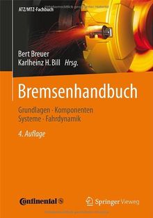 Bremsenhandbuch: Grundlagen, Komponenten, Systeme, Fahrdynamik (ATZ/MTZ-Fachbuch)