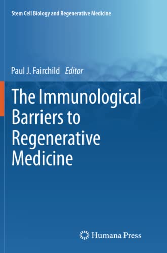 The Immunological Barriers to Regenerative Medicine (Stem Cell Biology and Regenerative Medicine)