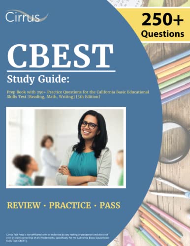 CBEST Study Guide: Prep Book with 250+ Practice Questions for the California Basic Educational Skills Test [Reading, Math, Writing] [5th Edition]