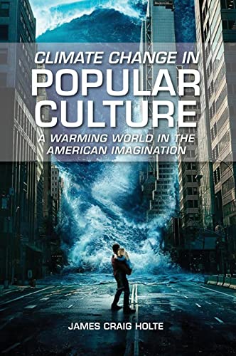 Climate Change in Popular Culture: A Warming World in the American Imagination
