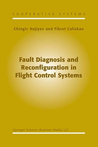 Fault Diagnosis and Reconfiguration in Flight Control Systems (Cooperative Systems, 2, Band 2)