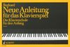 Neue Anleitung für das Klavierspiel: Die Klavierschule für den Anfang. Band 1. Klavier.