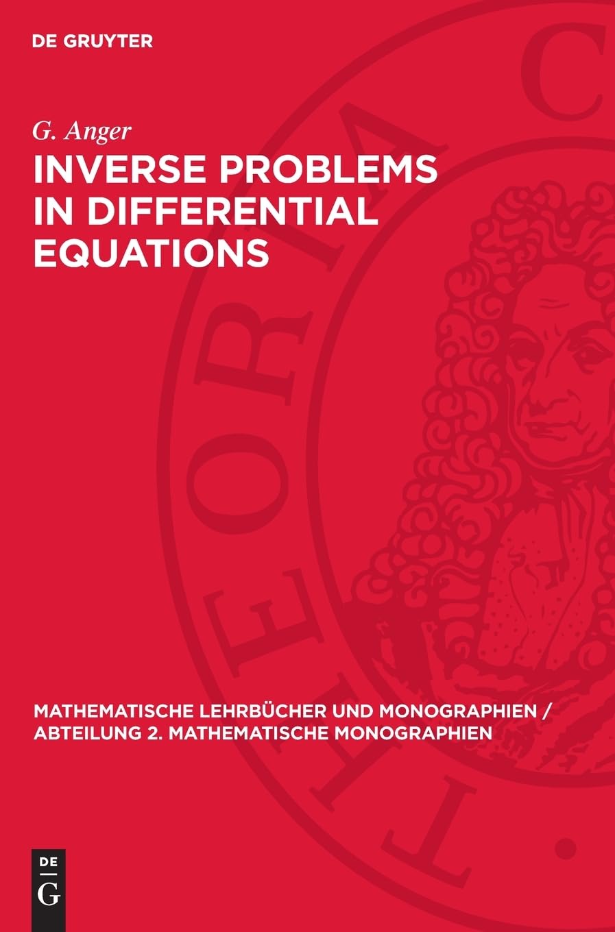 Inverse Problems in Differential Equations: DE (Mathematische Lehrbücher und Monographien / Abteilung 2. Mathematische Monographien, 79)
