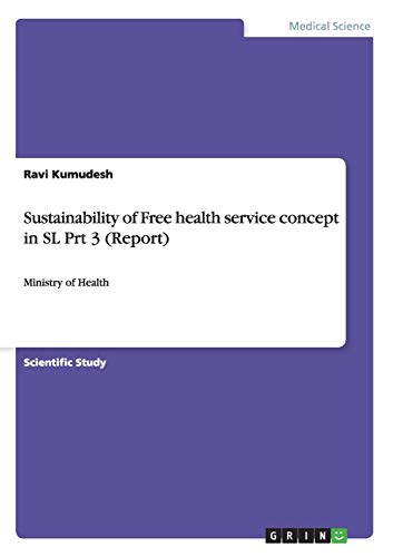 Sustainability of Free health service concept in SL Prt 3 (Report): Ministry of Health