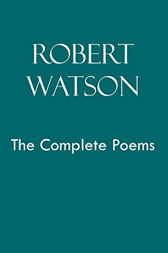 Robert Watson: The Complete Poems
