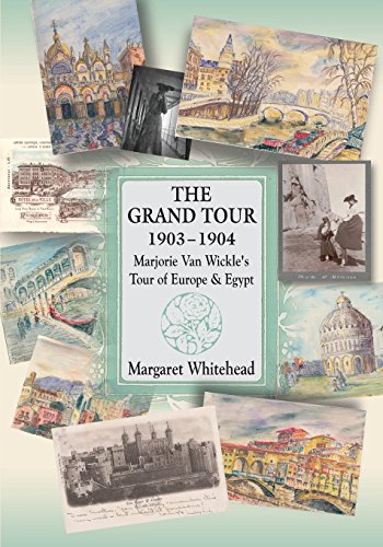 THE GRAND TOUR 1903 - 1904: Marjorie Van Wickle's Tour of Europe and Egypt