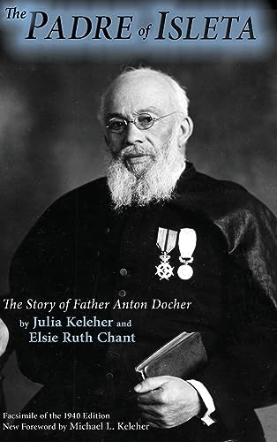 The Padre of Isleta: The Story of Father Anton Docher