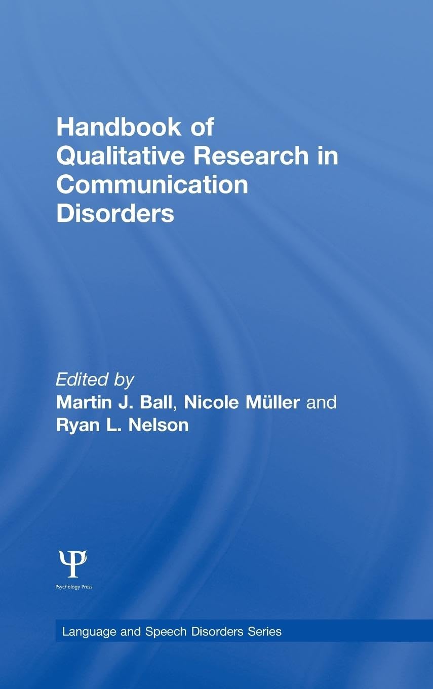 Handbook of Qualitative Research in Communication Disorders (Language and Speech Disorders Book Series)