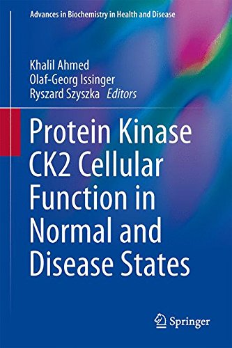 Protein Kinase CK2 Cellular Function in Normal and Disease States (Advances in Biochemistry in Health and Disease)