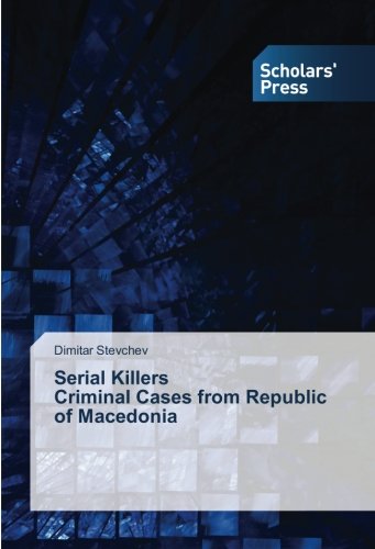 Serial Killers Criminal Cases from Republic of Macedonia