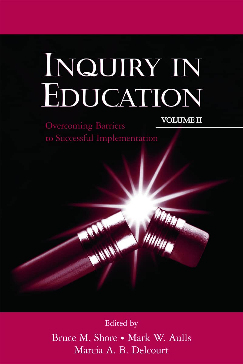 Inquiry in Education, Volume II: Overcoming Barriers to Successful Implementation (Educational Psychology Series, Band 2)