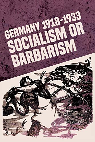 Rob Sewell Germany 1918-1933, Socialism Or Barbarism