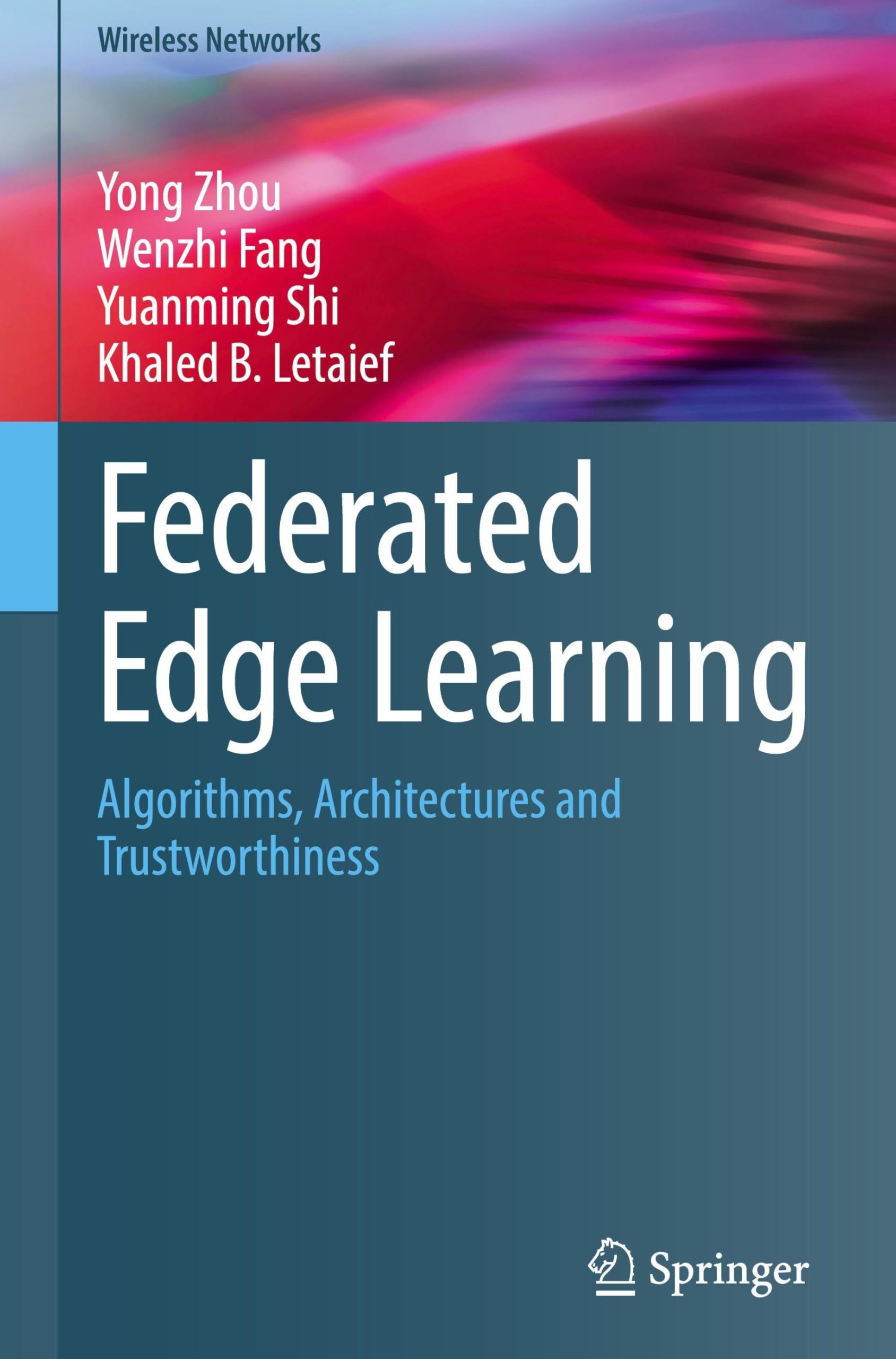 Federated Edge Learning: Algorithms, Architectures and Trustworthiness (Wireless Networks)