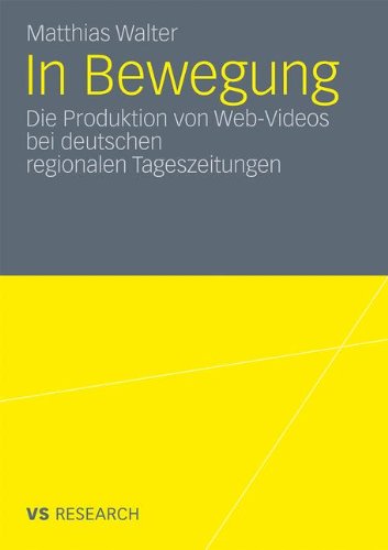 In Bewegung: Die Produktion von Web-Videos bei deutschen regionalen Tageszeitungen (German Edition)