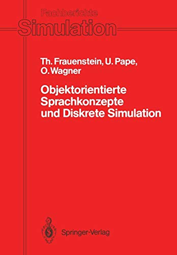 Objektorientierte Sprachkonzepte und Diskrete Simulation: Klassifikation, Vergleich und Bewertung von Konzepten der Programmiersprachen Simula-67, . . ... (Fachberichte Simulation (13), Band 13)