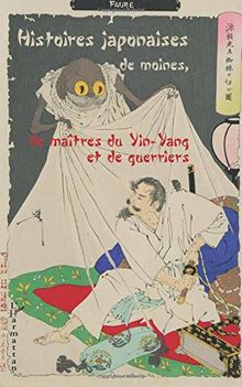 Histoires japonaises de moines, de maîtres du yin-yang et de guerriers