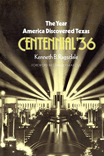 The Year America Discovered Texas Centennial '36 (Centennial Series, Band 23)