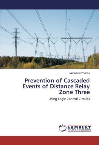 Prevention of Cascaded Events of Distance Relay Zone Three: Using Logic Control Circuits