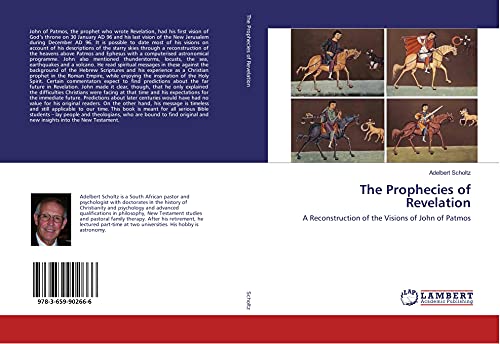 The Prophecies of Revelation: A Reconstruction of the Visions of John of Patmos