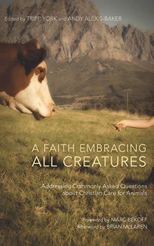 A Faith Embracing All Creatures: Addressing Commonly Asked Questions about Christian Care for Animals (Peaceable Kingdom)