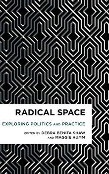 Radical Space: Exploring Politics and Practice (Radical Cultural Studies)