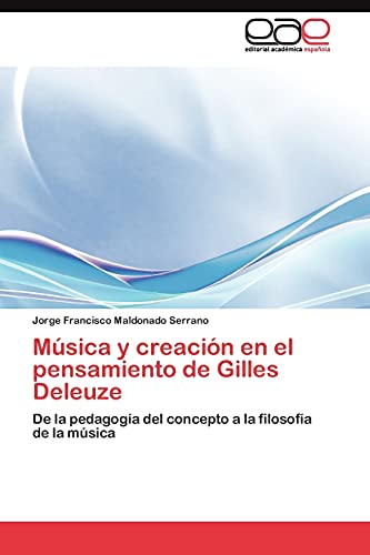 Música y creación en el pensamiento de Gilles Deleuze: De la pedagogía del concepto a la filosofía de la música