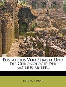 Eustathius Von Sebaste Und Die Chronologie Der Basilius-Briefe...