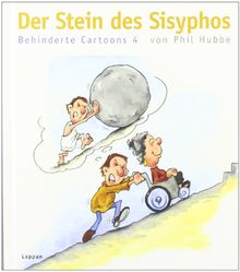 Der Stein des Sisyphos: Behinderte Cartoons 4 von Hubbe, Phil | Buch | Zustand sehr gut