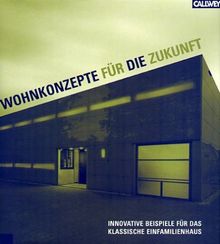 Wohnkonzepte für die Zukunft: Innovative Beispiele für das klassische Einfamilienhaus