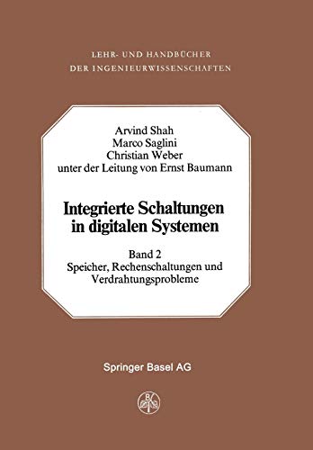 Integrierte Schaltungen in Digitalen Systemen: Band 2: Speicher, Rechenschaltungen und Verdrahtungsprobleme (Lehr- und Handbücher der Ingenieurwissenschaften, 32, Band 32)