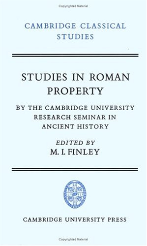 Studies in Roman Property: By the Cambridge University Research Seminar in Ancient History (Cambridge Classical Studies)