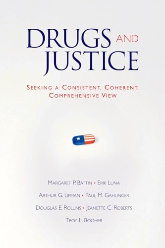 Drugs And Justice: Seeking a Consistent, Coherent, Comprehensive View