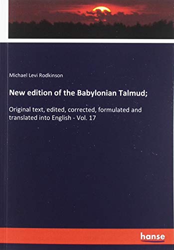 New edition of the Babylonian Talmud;: Original text, edited, corrected, formulated and translated into English - Vol. 17