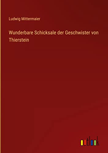 Wunderbare Schicksale der Geschwister von Thierstein