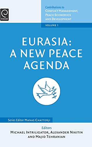 Eurasia: A New Peace Agenda (Contributions to Conflict Management, Peace Economics and Development)