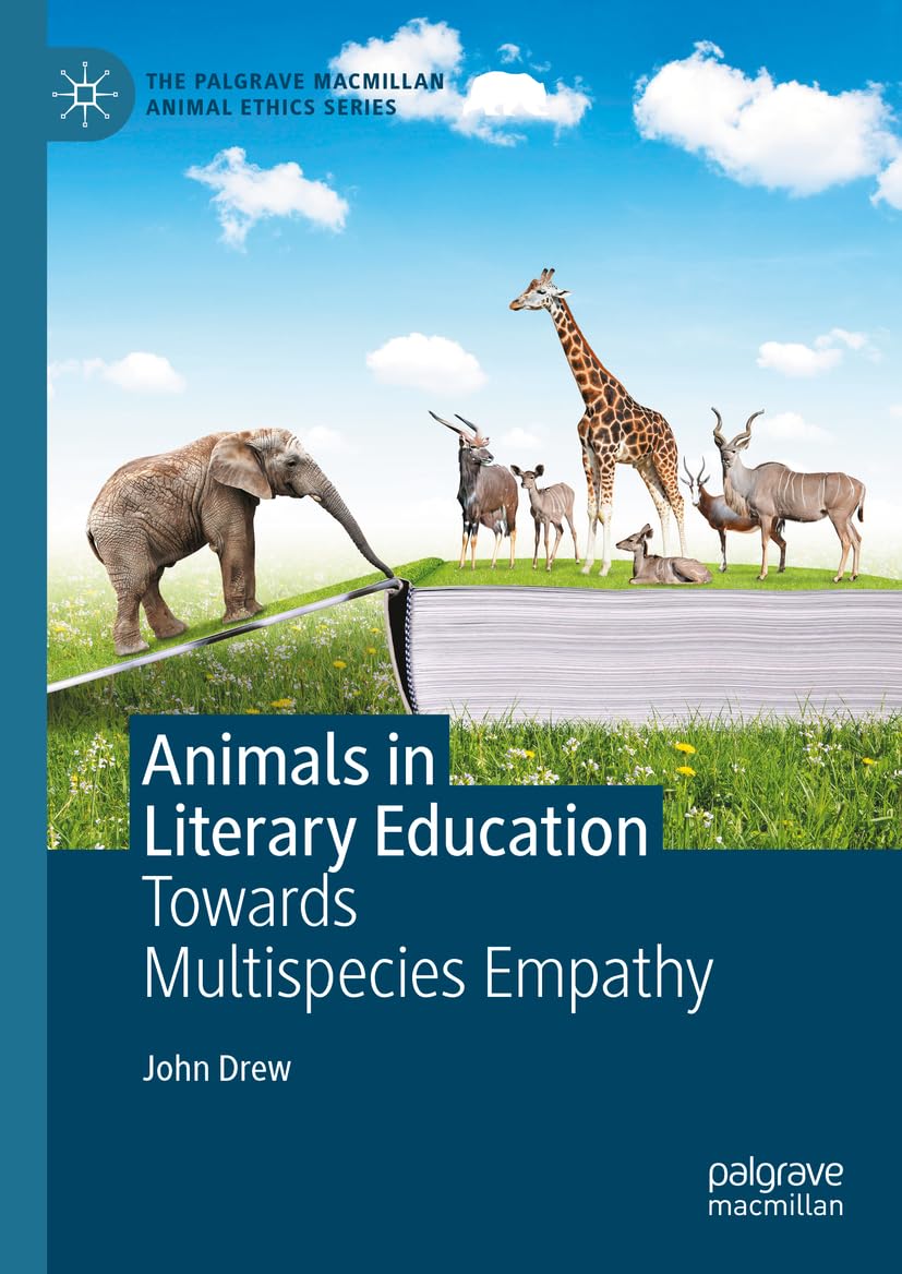 Animals in Literary Education: Towards Multispecies Empathy (The Palgrave Macmillan Animal Ethics Series)