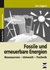 Fossile und erneuerbare Energien: Ressourcen - Umwelt - Technik (8. bis 10. Klasse)