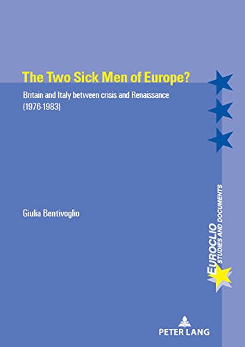The Two Sick Men of Europe?: Britain and Italy between Crisis and Renaissance (1976-1983) (Euroclio, Band 104)