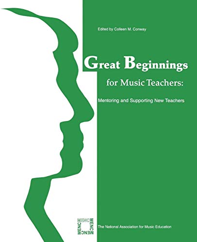 Great Beginnings for Music Teachers: Mentoring and Supporting New Teachers