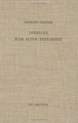 Aufsätze zum Alten Testament: Aus vier Jahrzehnten (Beihefte zur Zeitschrift für die alttestamentliche Wissenschaft)