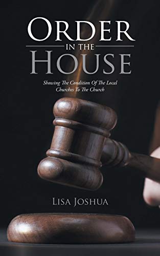 Order in the House: Showing the Condition of the Local Churches to the Church