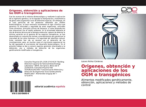 Origenes, obtención y aplicaciones de los OGM o transgénicos: Alimentos modificados genéticamente, obtención, aplicaciones y métodos de control