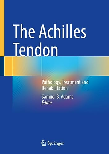 The Achilles Tendon: Pathology, Treatment and Rehabilitation