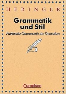 Grammatik und Stil: Praktische Grammatik des Deutschen