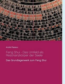 Feng Shui - Das Umfeld als Resonanzkörper der Seele: Das Grundlagenwerk zum Feng Shui von Pasteur, André | Buch | Zustand sehr gut