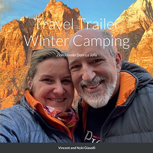 Travel Trailer Winter Camping: Zion-Hoover Dam-La Jolla