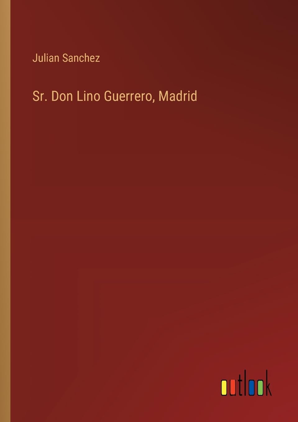 Sr. Don Lino Guerrero, Madrid
